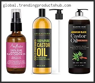 Top 10 Best Castor Oil For Skin Reviews For You