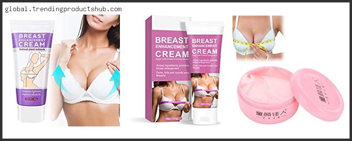 Top 10 Best Breast Lifting And Firming Cream Based On Scores