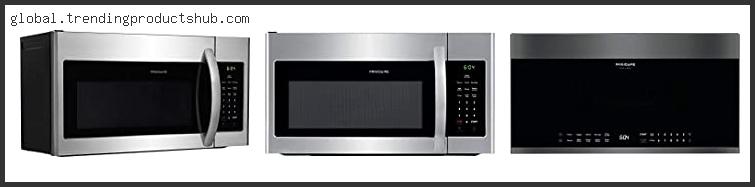 Top 10 Best Frigidaire Over The Range Microwave – Available On Market