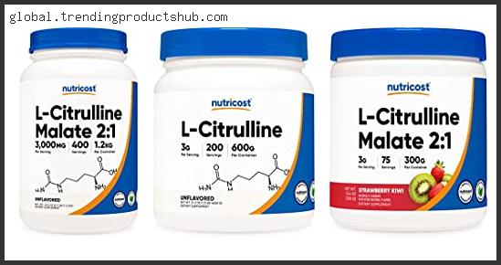 Top 10 Best Citrulline Malate Powder – Available On Market