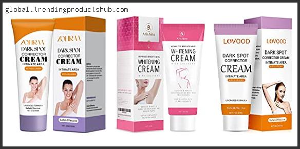 Top 10 Best Groin Whitening Cream Reviews With Scores