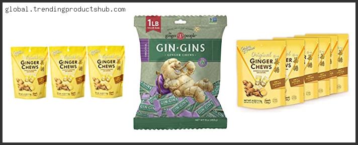Top 10 Best Ginger Chews Based On Scores