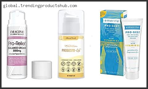 Top 10 Best Usp Progesterone Cream – Available On Market