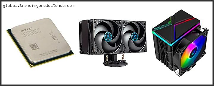Top 10 Best Cpu Cooler For Amd Fx 9590 Based On Customer Ratings