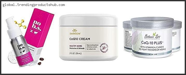 Top 10 Best Coq10 Cream With Expert Recommendation