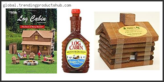 Top 10 Best Logs For Cabin Reviews For You