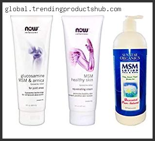 Top 10 Best Msm Lotion Reviews For You