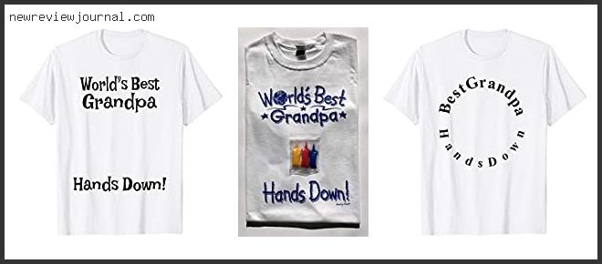 Top 10 Best Grandpa Hands Down T Shirts Based On User Rating