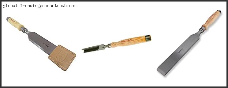 Top 10 Best Timber Framing Chisels Based On User Rating