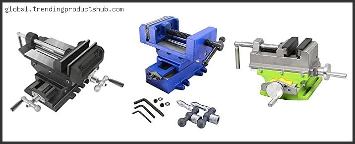 Top 10 Best Cross Slide Drill Press Vise Reviews With Scores