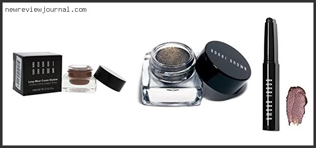 Top 10 Best Bobbi Brown Cream Eyeshadow Colors Reviews For You
