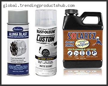 Top 10 Best Spray On Lacquer Reviews For You