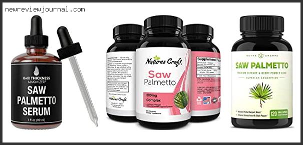 Top 10 Best Saw Palmetto Extract For Hair Loss Reviews For You