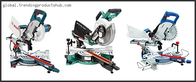 Top 10 Best Sliding Miter Saws Bosch Reviews For You