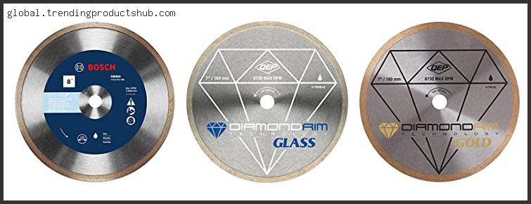 Top 10 Best Tile Saw Blade For Glass Based On Customer Ratings