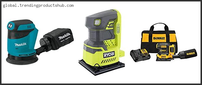 Top 10 Best Cordless Palm Sander Reviews With Products List