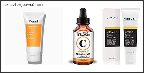 Buying Guide For Best Drugstore Vitamin C Cleanser Reviews With Products List