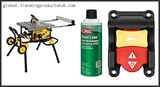 Top 10 Best Lubricant For Craftsman Table Saw Reviews For You
