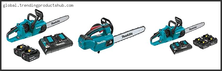 Top 10 Best Makita Cordless Chainsaw Based On User Rating