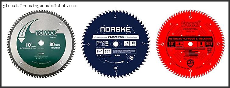 Top 10 Best Table Saw Blade For Cutting Melamine Based On Customer Ratings