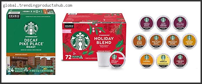 Top 10 Best Starbucks K Cup Reviews With Products List