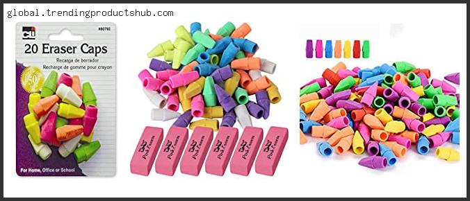Top 10 Best Pencil Eraser Tops Reviews For You