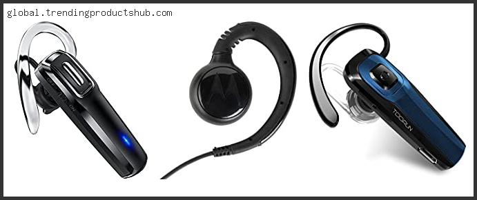 Top 10 Best Motorola Bluetooth Earpiece With Expert Recommendation
