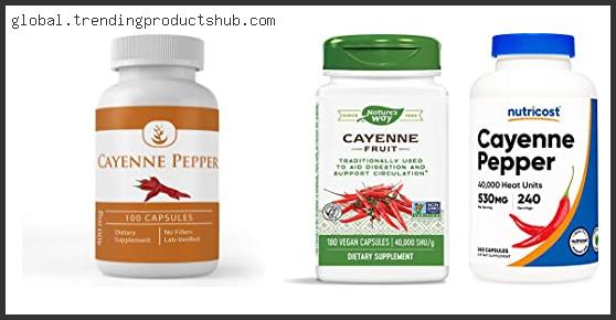 Top 10 Best Cayenne Pepper Supplement Based On User Rating