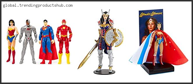 Top 10 Best Wonder Woman Action Figure Reviews With Scores