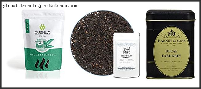 Top 10 Best Decaffeinated Loose Leaf Tea Reviews With Scores