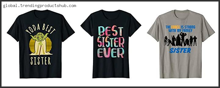 Top 10 Best Sister T Shirt Based On User Rating