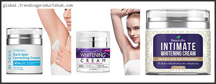 Top 10 Best Underarm Whitening Product Reviews For You
