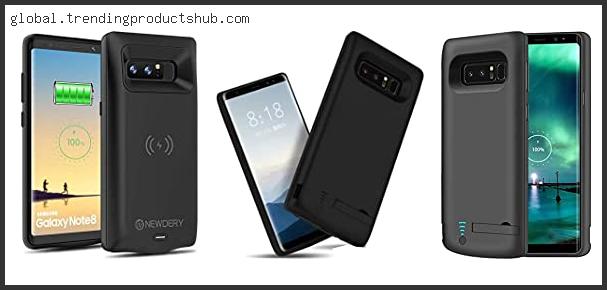 Top 10 Best Note 8 Battery Case With Expert Recommendation