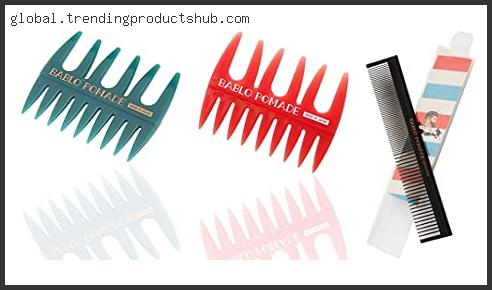 Top 10 Best Comb For Pomade Reviews With Scores