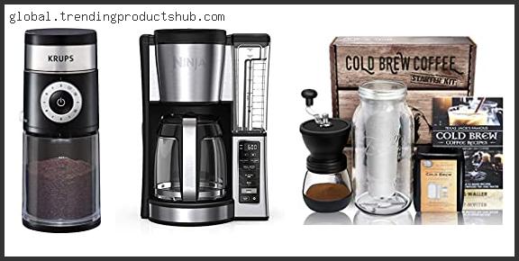 Top 10 Best Coffee Grinder For Cold Brew Based On Scores