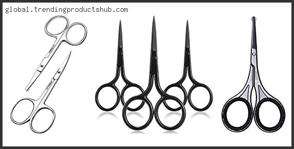 Top 10 Best Nose Hair Scissors Based On Scores