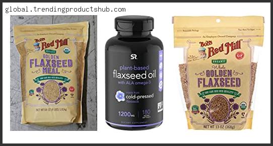 Top 10 Best Flaxseed Brand Based On Customer Ratings