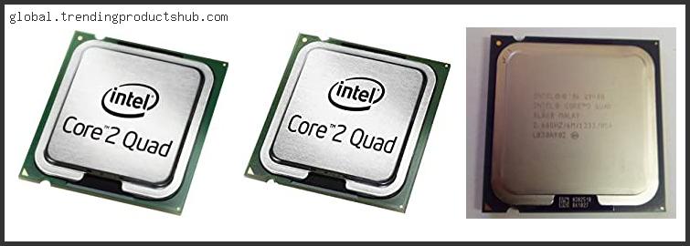 Top 10 Best Core 2 Quad Based On User Rating