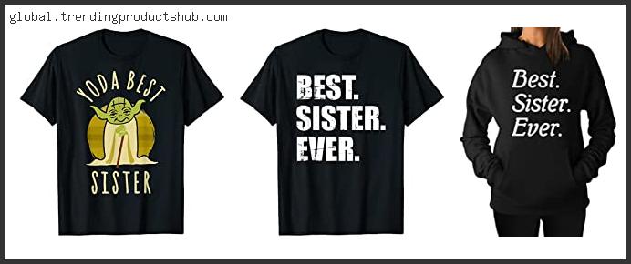 Top 10 Best Sister Shirts With Expert Recommendation