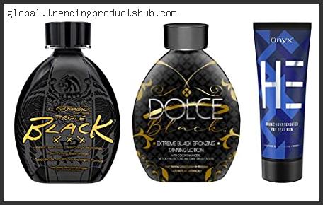 Top 10 Best Indoor Tanning Lotion For Men – Available On Market