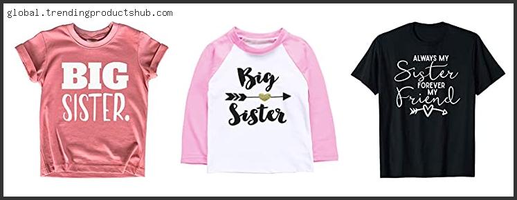 Top 10 Best Sister Shirt Reviews With Scores