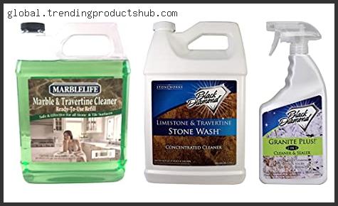 Top 10 Best Travertine Cleaner Reviews With Scores
