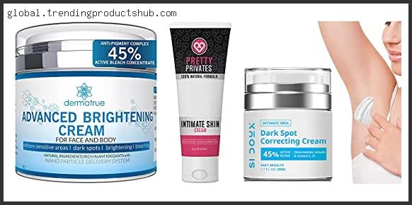 Top 10 Best Whitening Cream For Intimate Areas Reviews With Scores