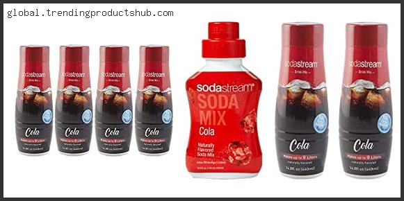 Top 10 Best Cola Syrup For Sodastream Reviews With Scores