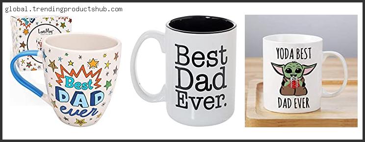 Top 10 Best Dad Ever Coffee Mug With Expert Recommendation