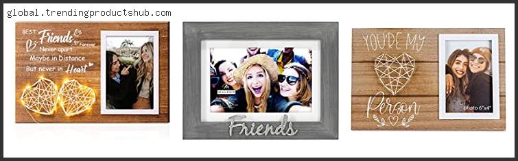 Top 10 Best Friends Picture Frames Based On Scores