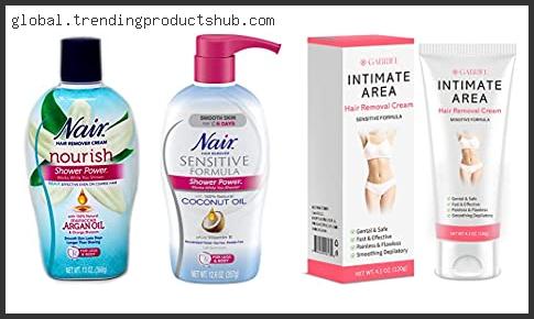 Top 10 Best Hair Removal Cream For Vag Reviews For You