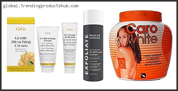 Top 10 Best Bleaching Creams Reviews With Scores
