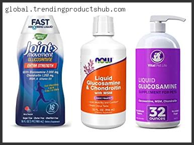 Top 10 Best Liquid Glucosamine Chondroitin Based On User Rating