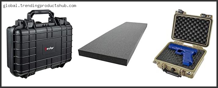 Top 10 Best Foam For Gun Case With Expert Recommendation